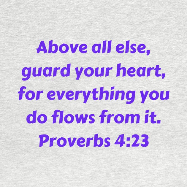 Bible Verse Proverbs 4:23 by Prayingwarrior